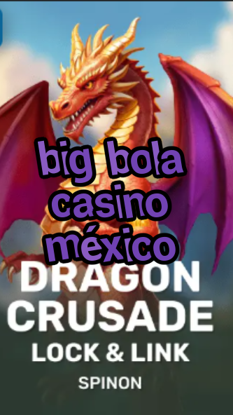 big bola casino méxico-fqqjrm9vrme7zzjgfjql.com